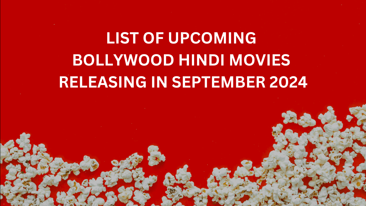 List of Upcoming Bollywood Hindi Movies Releasing in September 2024